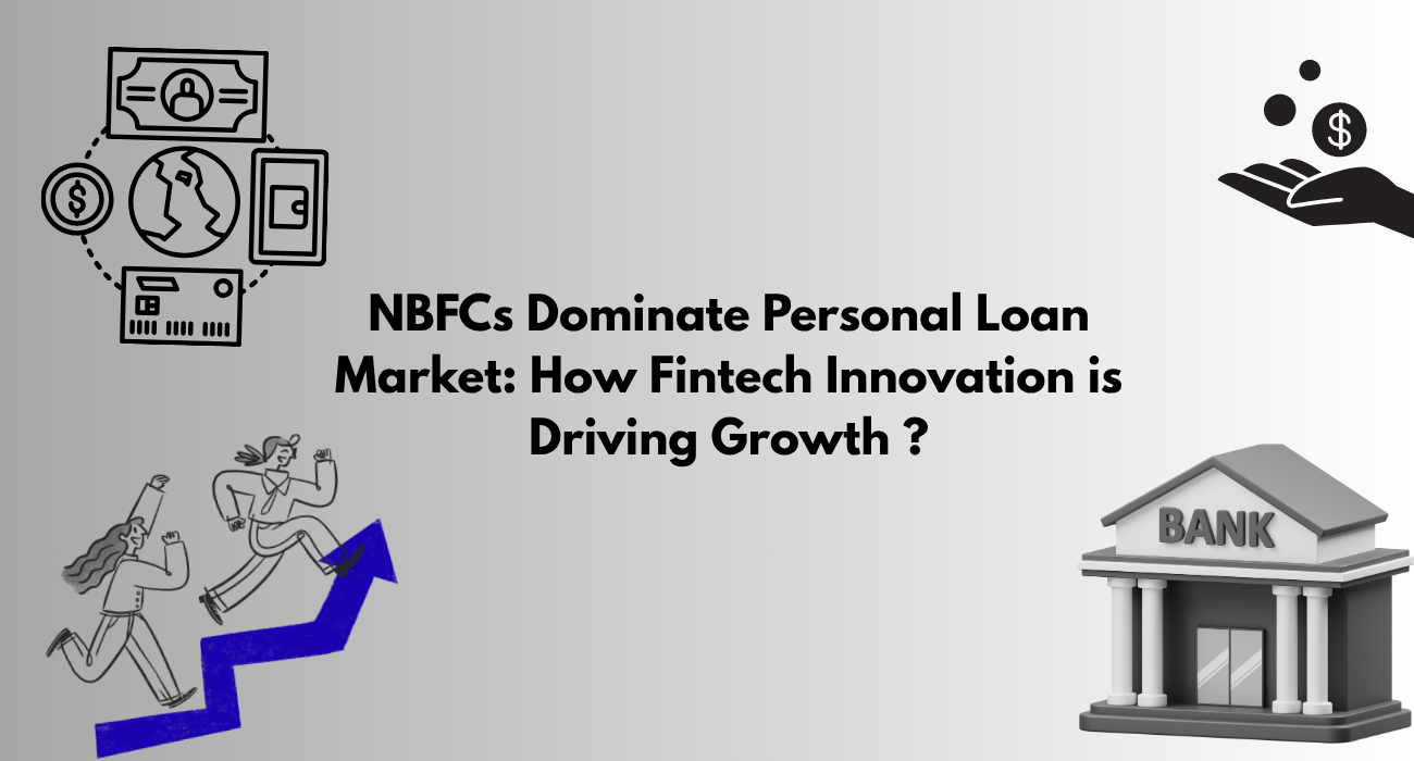 NBFCs Dominate Personal Loan Market: How Fintech Innovation is Driving Growth